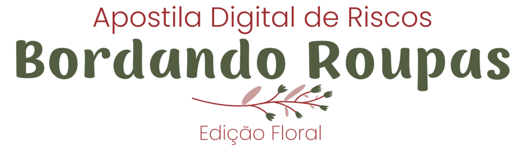 Apostila Digital de Riscos — Bordando Roupas, Edição Floral